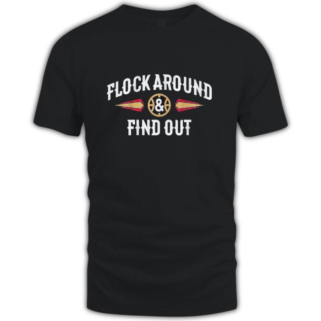 Flock Around and Find Out Shirts