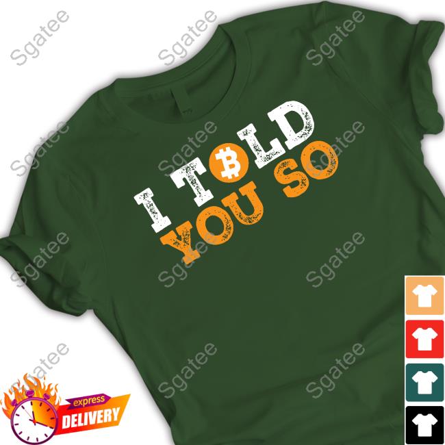 I Told You So Bitcoin Max Keiser Shirts