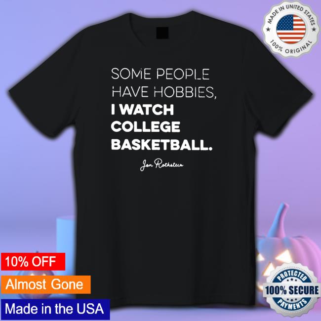 Some people have Hobbies I watch College Basketball Jon Rothstein Sweatshirt