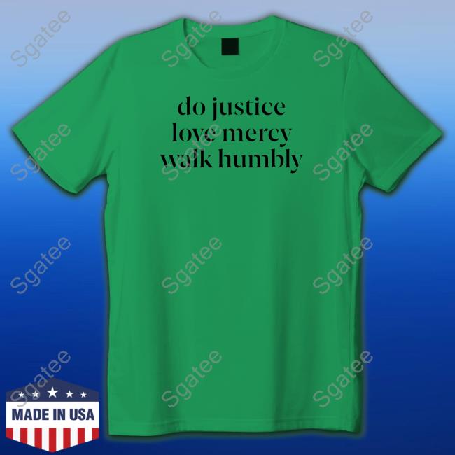 Do Justice Love Mercy Walk Humbly T-Shirt Happy Hannahdays