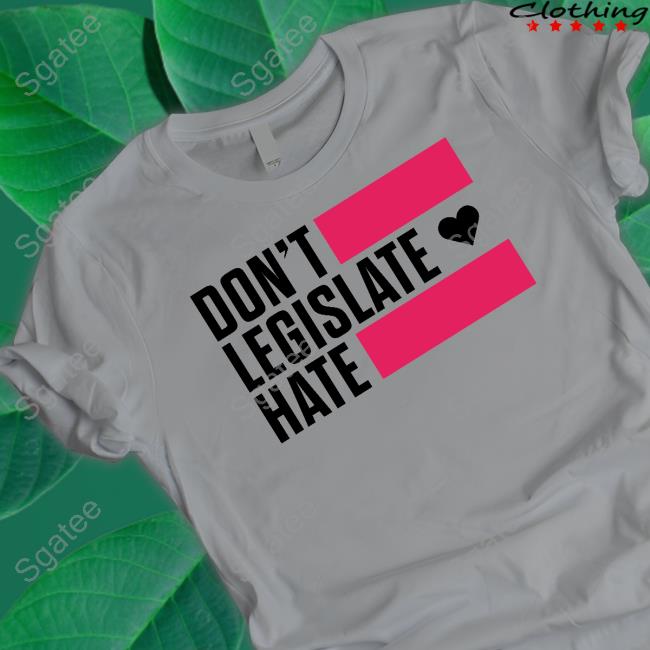 Official Rayguncustom Merch Don't Legislate Hate Shirt