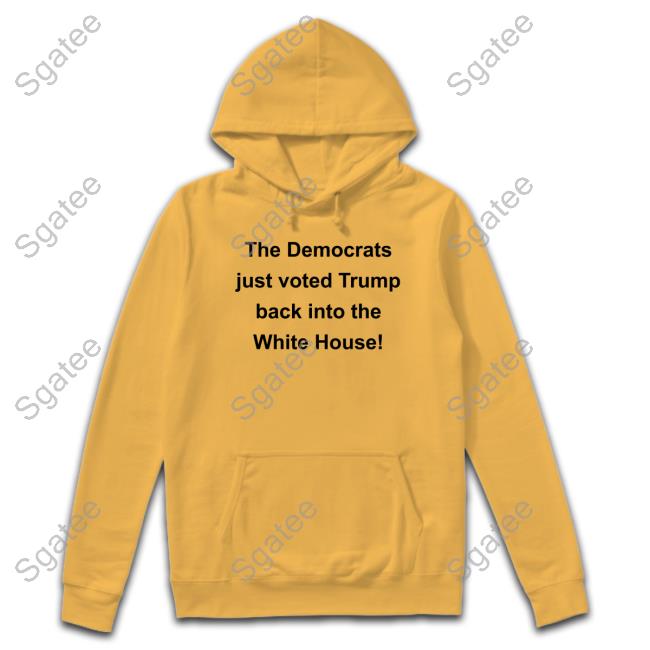 Maga Patriot David The Democrats Just Voted Trump Back Into The White House T-Shirt Maga Patriot David The Democrats Just Voted Trump Back Into The White House Hoodie