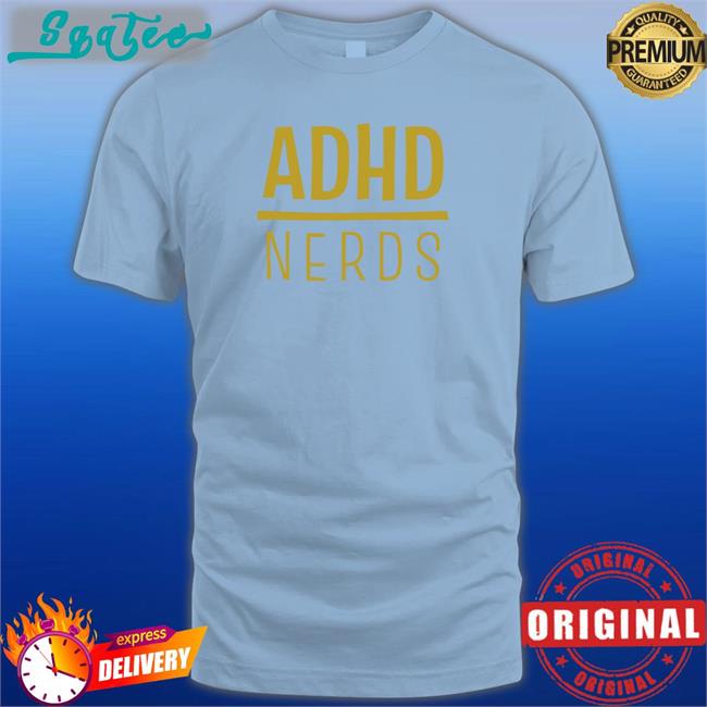 ADHD Nerds T Shirt Adhd Jesse Shop