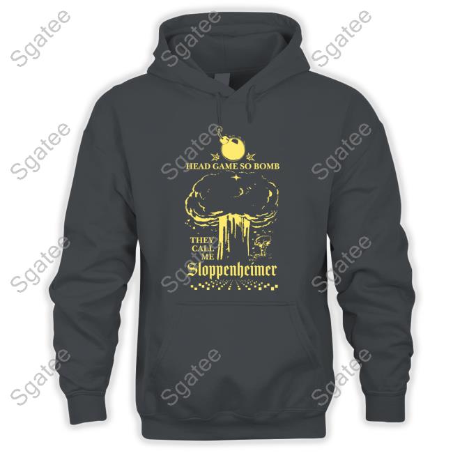 Head Game So Bomb They Call Me Sloppenheimer T-Shirt
