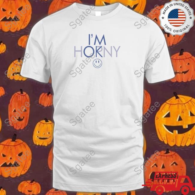 I'm Horny Shirt