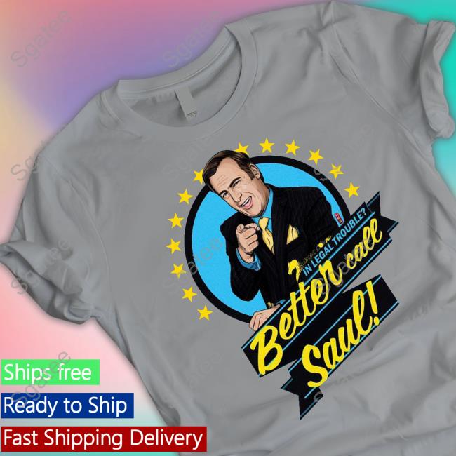 Official Better Call Saul In Legal Trouble T Shirts