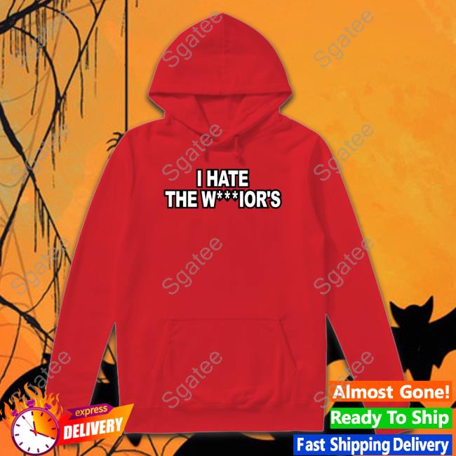 I Hate The W***Ior's T Shirts