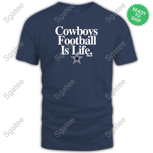 Official Cowboys Football Is Life T Shirt