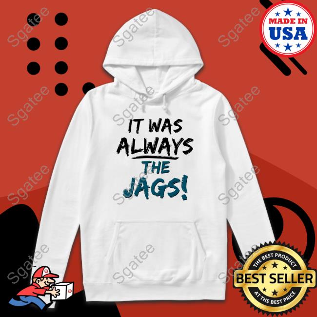 It Was Always The Jags Shirt Jacksonville Jaguars Mia O'brien Miaobrientv