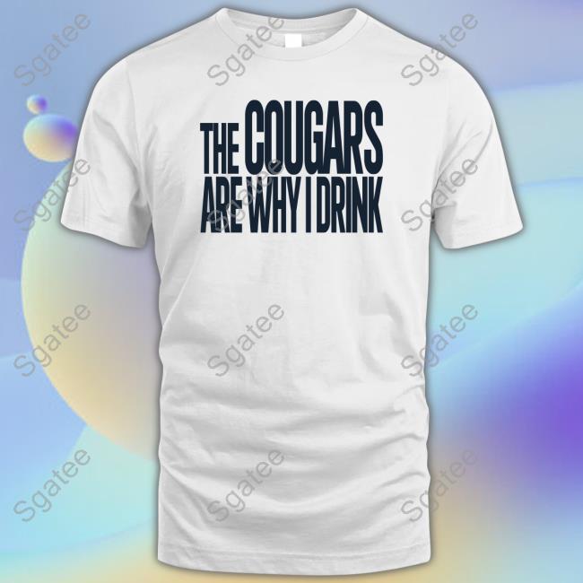 Official InkedCougar The Cougars Are Why I Drink T-Shirt