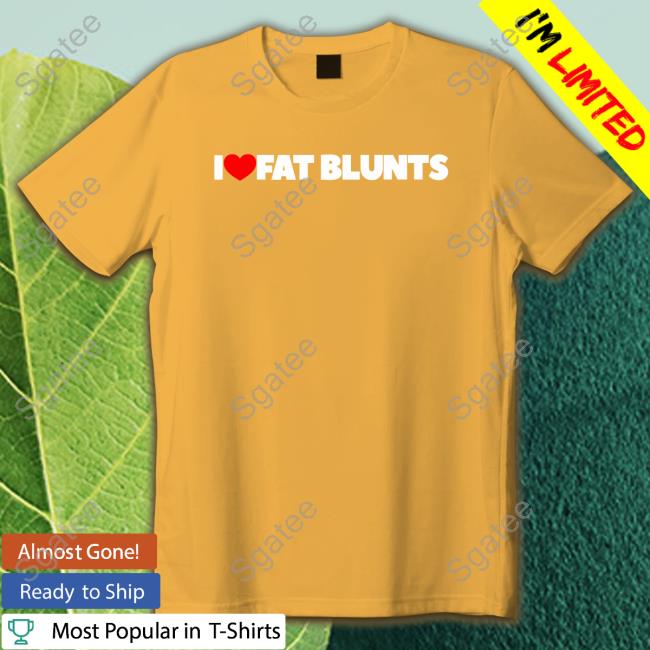 I Love Fat Blunts Shirt Black
