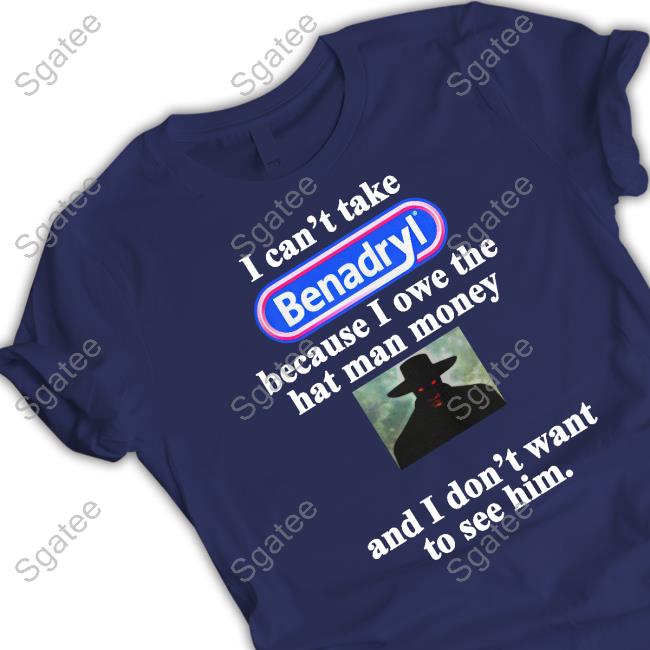 I Can't Take Benadryl Tee Shirts