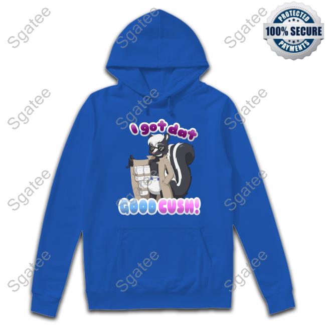 I Got Dat Good Cush Limited Edition Sweatshirt Official I Got Dat Good Cush Shirts