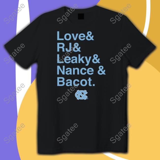 Love & Rj & Leaky & Nance & Bacot T Shirt