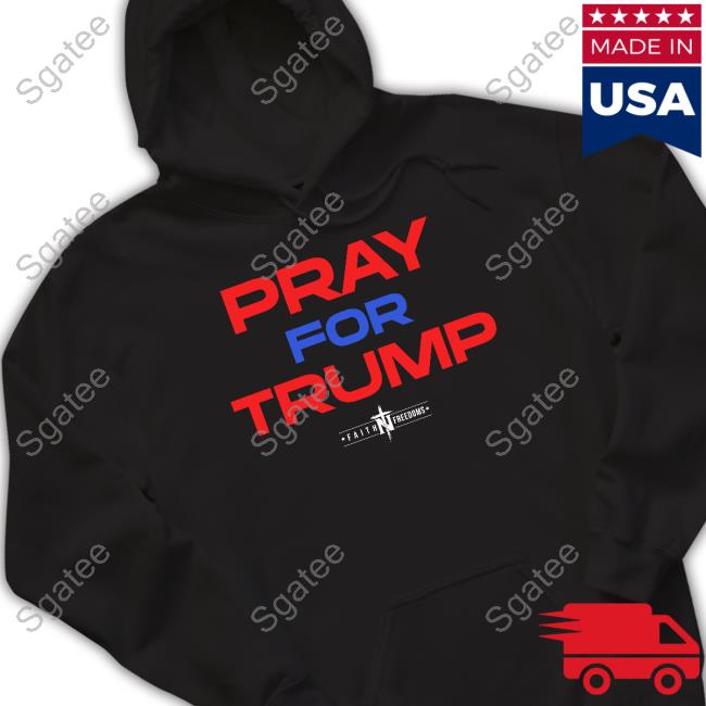 Faith N Freedoms Merch Pray For Trump T Shirt