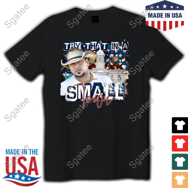 Try That In A Small Town Long Sleeve T-Shirt
