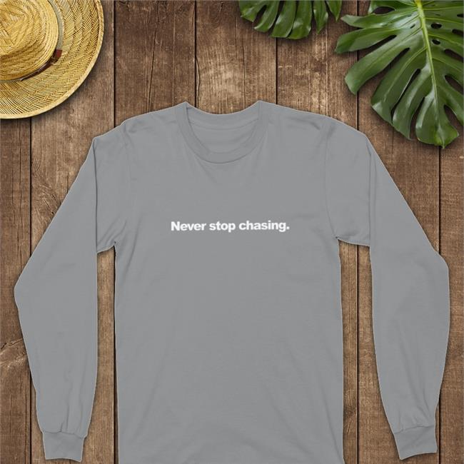 Never Stop Chasing Hoodie Reedtimmeraccu