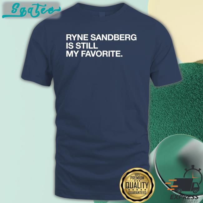 Obvious Shirts Shop Ryne Sandberg Is Still My Favorite Sweatshirts