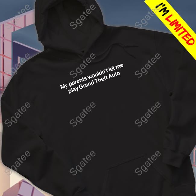 My Parents Wouldn't Let Me Play Grand Theft Auto Crewneck Sweatshirt