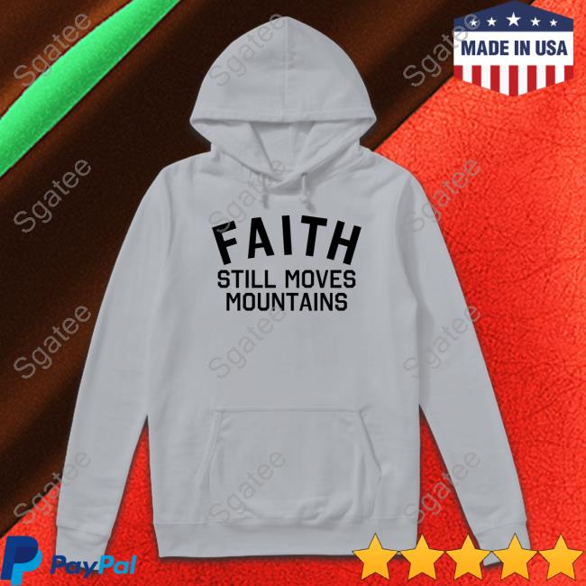 Faith Still Moves Mountains T-Shirt