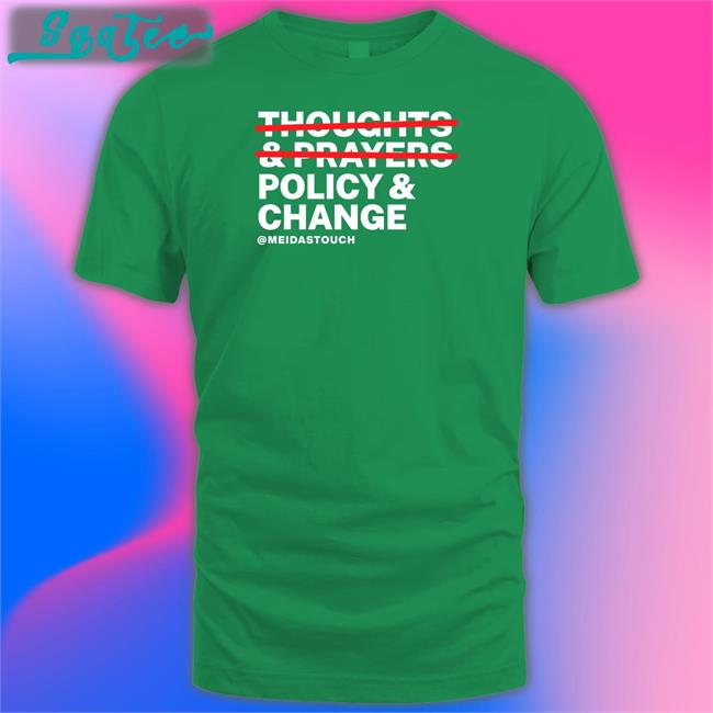 Meidastouch Merch Thoughts & Prayers Policy & Change Shirts Meidas Ceejay