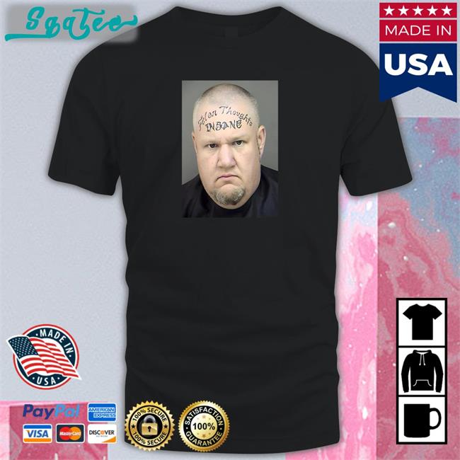Top Felon Thoughts Hubert Leverich's Insane Face Shirt Tize4pf