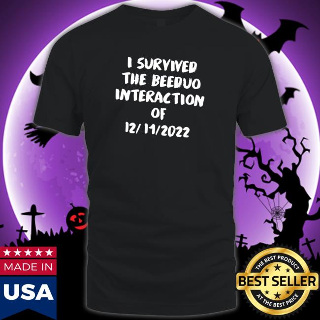 I survived the Beeduo interaction of 12 11 2022 funny Long Sleeve T Shirt