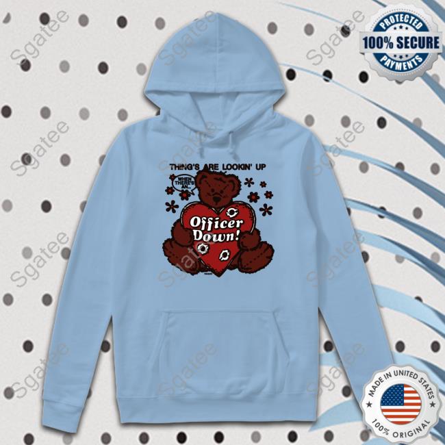 Thing's Are Lookin' Up Officer Down Shirt Crush Club Press Merch Shirts That Go Hard