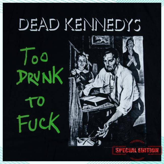 Hello Merch Dead Kennedys Too Drunk To Fuck Black Tee HelloMerch