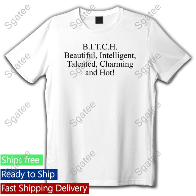 Official Bitch Beautiful Intelligent Talented Charming And Hot T Shirt