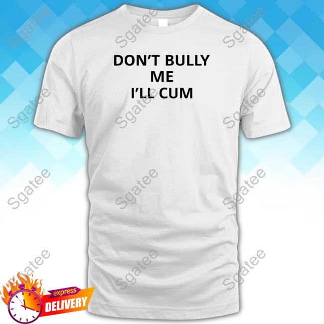 Termina Don't Bully Me I'll Cum Hoodie