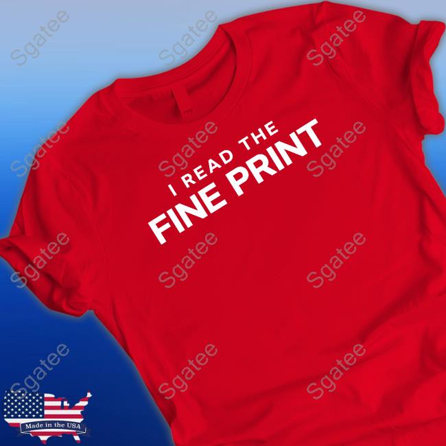 I Read The Fine Print Tee