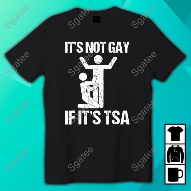 Official Clown World It's Not Gay If It's The TSA Tees