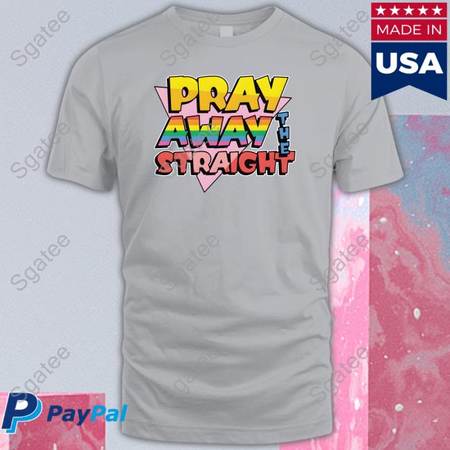 Goodshirts Merch Pray Away The Straight Crewneck Sweatshirt