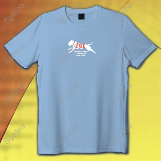 Official Hot Mulligan Merch Fine Dog Hot Mulligan Lansing Mi Est 2014 Sweatshirt