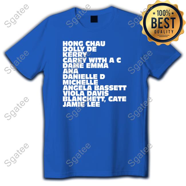 Ariana Debose Merch Hong Chau Dolly De Kerry Carey With A C Dame Emma Ana Danielle D Michelle Angela Bassett Viola Davis Blanchett Cate Jamie Lee Long Sleeve T Shirt