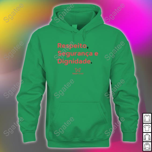 Respeito Seguranca E Dignidade Hoodie