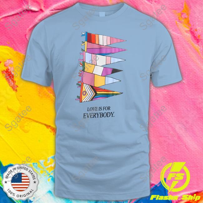 Love Is For Everybody Pride Flag And Trans Flag Shirt