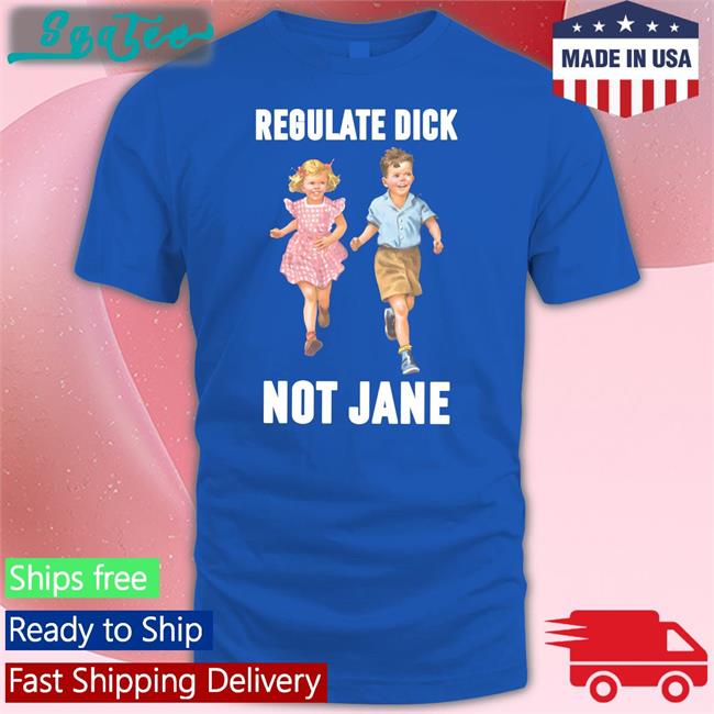 Donna Regulate Dick Not Jane Tee Dcl_60