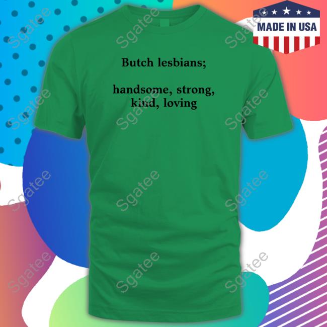 Butch Lesbians Handsome Strong Kind Loving Long Sleeve T Shirt