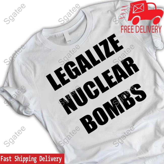 Official sadboys Legalize Nuclear Bombs T-Shirt