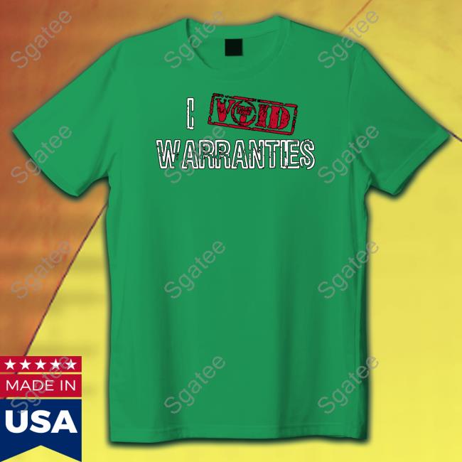 I Void Warranties T Shirt