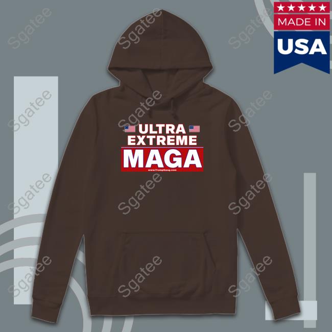 Official Ultra Extreme Maga Shirts