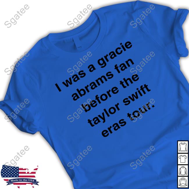 Official I Was A Gracie Abrams Fan Before The Taylor Swift Eras Tour Long Sleeve Tee