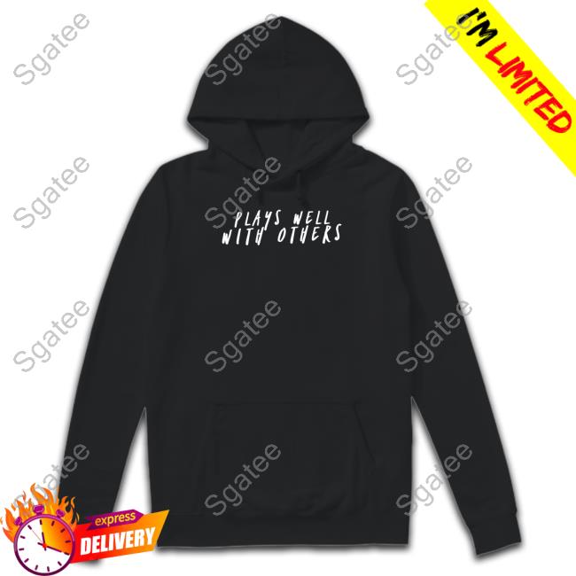 Plays Well With Others Shirts Plays Well With Others Tee Wicked Naughty Apparel