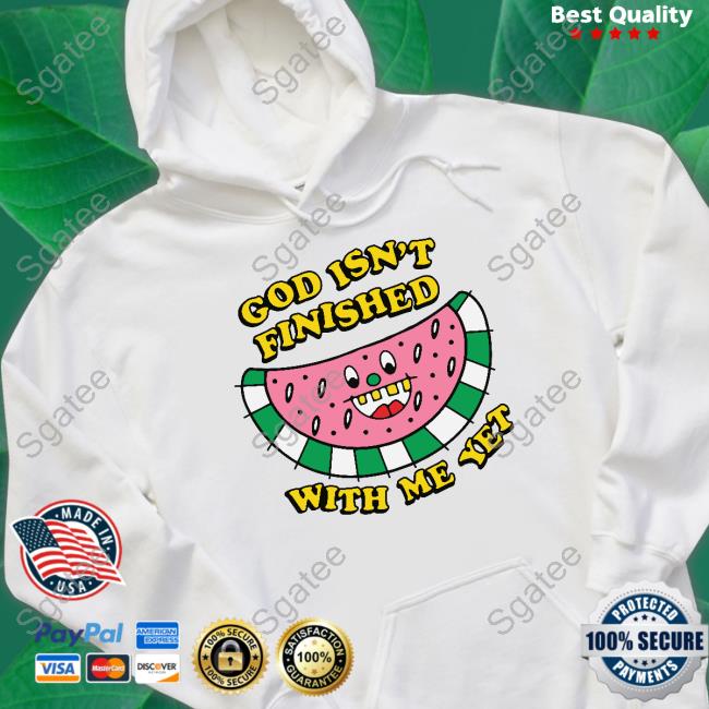 Official The Good Shirts Shop God Isn't Finished With Me Yet Tee Shirt Shirts That Go Hard