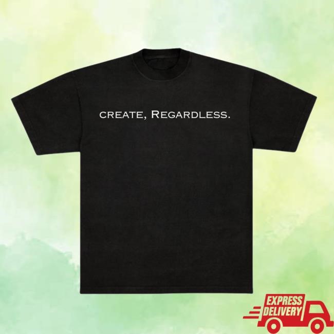 Yo Bibs Create, Regardless Tee