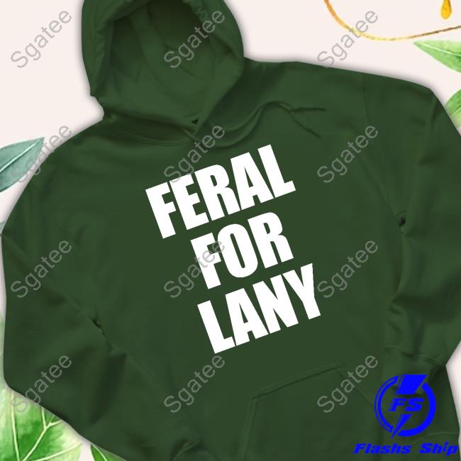 Lany Merch Feral For Lany Hoodie