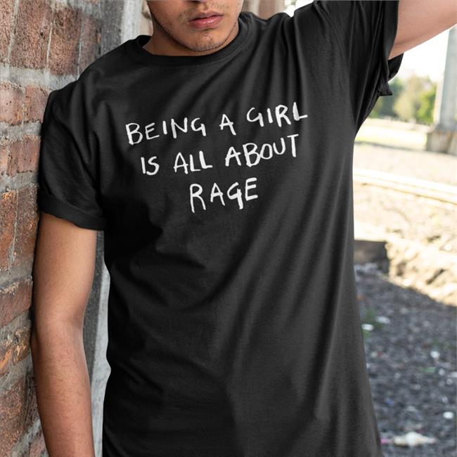 Being A Girl Is All About Rage Tee Girlofswords