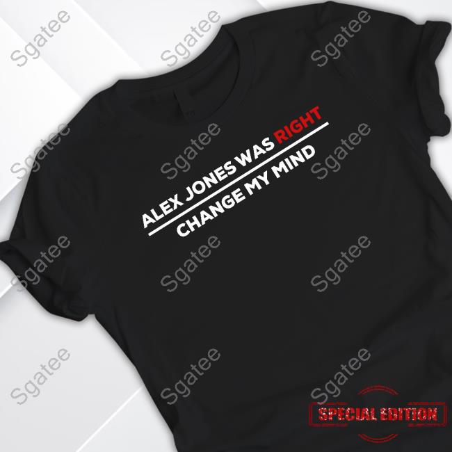 Crowder Shop Alex Jones Was Right Change My Mind Shirt